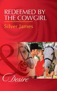 Redeemed By The Cowgirl, Silver  James аудиокнига. ISDN42450402