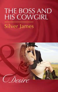 The Boss And His Cowgirl, Silver  James аудиокнига. ISDN42450410