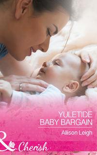 Yuletide Baby Bargain, Allison  Leigh audiobook. ISDN42450434