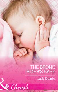 The Bronc Rider′s Baby, Judy  Duarte аудиокнига. ISDN42450450
