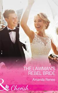 The Lawman′s Rebel Bride, Amanda  Renee аудиокнига. ISDN42450506