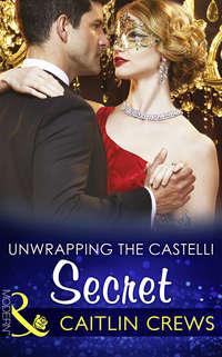 Unwrapping The Castelli Secret, CAITLIN  CREWS audiobook. ISDN42450530