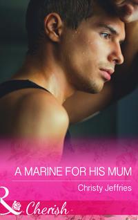 A Marine For His Mum, Christy  Jeffries аудиокнига. ISDN42450562