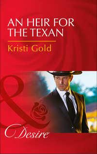 An Heir For The Texan - KRISTI GOLD