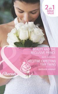 Beauty and the Reclusive Prince / Executive: Expecting Tiny Twins: Beauty and the Reclusive Prince, Raye  Morgan аудиокнига. ISDN42450795