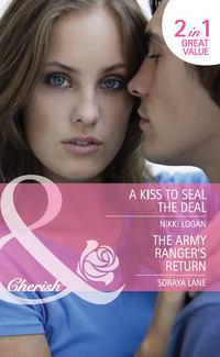 A Kiss to Seal the Deal / The Army Ranger′s Return: A Kiss to Seal the Deal / The Army Ranger′s Return, Nikki  Logan аудиокнига. ISDN42450827