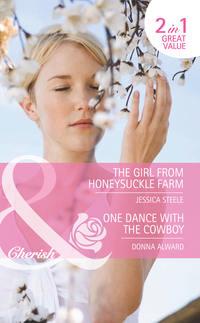 The Girl from Honeysuckle Farm / One Dance with the Cowboy: The Girl from Honeysuckle Farm / One Dance with the Cowboy, DONNA  ALWARD аудиокнига. ISDN42450843