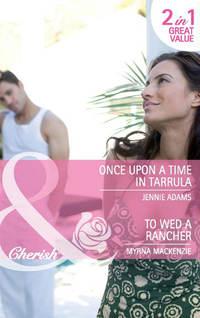 Once Upon a Time in Tarrula / To Wed a Rancher: Once Upon a Time in Tarrula / To Wed a Rancher - Jennie Adams