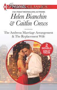 Marriage Of Convenience: The Andreou Marriage Arrangement / The Replacement Wife, HELEN  BIANCHIN аудиокнига. ISDN42450995