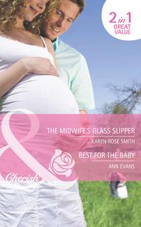 The Midwife′s Glass Slipper / Best For the Baby: The Midwife′s Glass Slipper, Ann  Evans audiobook. ISDN42451059