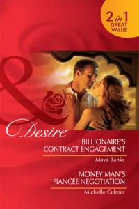 Billionaire′s Contract Engagement / Money Man′s Fiancée Negotiation: Billionaire′s Contract Engagement / Money Man′s Fiancée Negotiation - Michelle Celmer