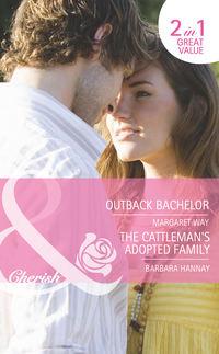 Outback Bachelor / The Cattleman′s Adopted Family: Outback Bachelor / The Cattleman′s Adopted Family - Margaret Way