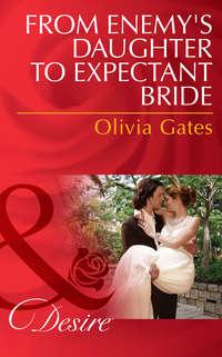 From Enemys Daughter to Expectant Bride - Olivia Gates