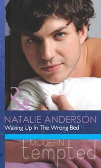 Waking Up In The Wrong Bed - Natalie Anderson