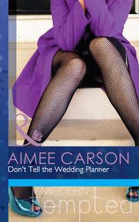 Don′t Tell the Wedding Planner, Aimee Carson audiobook. ISDN42451675