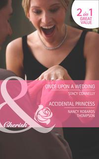 Once Upon a Wedding / Accidental Princess: Once Upon a Wedding / Accidental Princess, Stacy  Connelly аудиокнига. ISDN42451731