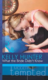 What the Bride Didn′t Know, Kelly Hunter audiobook. ISDN42451779