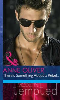 Theres Something About a Rebel..., Anne  Oliver audiobook. ISDN42451803