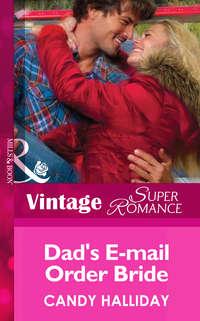 Dad′s E-mail Order Bride, Candy  Halliday audiobook. ISDN42451827