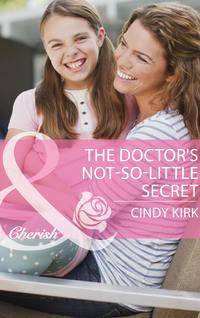 The Doctor′s Not-So-Little Secret, Cindy  Kirk аудиокнига. ISDN42451835