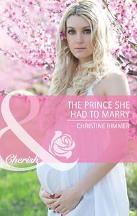 The Prince She Had to Marry, Christine  Rimmer аудиокнига. ISDN42451843