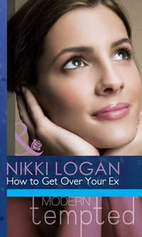 How to Get Over Your Ex, Nikki  Logan аудиокнига. ISDN42451883