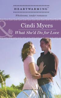 What She′d Do for Love - Cindi Myers