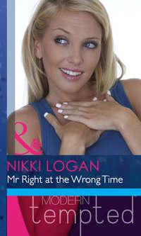 Mr Right at the Wrong Time, Nikki  Logan аудиокнига. ISDN42451899