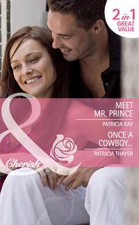 Meet Mr. Prince / Once a Cowboy...: Meet Mr. Prince, Patricia  Thayer audiobook. ISDN42451947