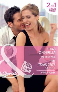 Texas Cinderella / The Texas CEO′s Secret: Texas Cinderella / The Texas CEO′s Secret, Victoria  Pade аудиокнига. ISDN42451955