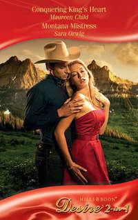 Conquering King′s Heart / Montana Mistress: Conquering King′s Heart - Maureen Child