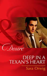 Deep in a Texan′s Heart, Sara  Orwig аудиокнига. ISDN42452059