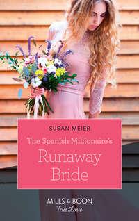 The Spanish Millionaire′s Runaway Bride - SUSAN MEIER