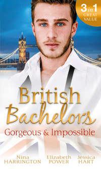 British Bachelors: Gorgeous and Impossible: My Greek Island Fling / Back in the Lion′s Den / We′ll Always Have Paris, Jessica Hart аудиокнига. ISDN42452187