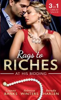 Rags To Riches: At His Bidding: A Home for Nobody′s Princess / The Rancher′s Housekeeper / Prince Daddy & the Nanny, Rebecca Winters аудиокнига. ISDN42452323