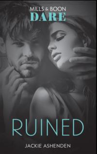 Ruined: A scorching hot romance book with a bad-boy. Perfect for fans of Fifty Shades Freed - Jackie Ashenden