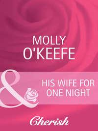 His Wife for One Night, Molly  OKeefe audiobook. ISDN42452667