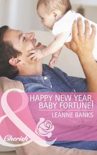 Happy New Year, Baby Fortune! - Leanne Banks