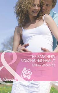 The Rancher′s Unexpected Family, Myrna Mackenzie аудиокнига. ISDN42452859