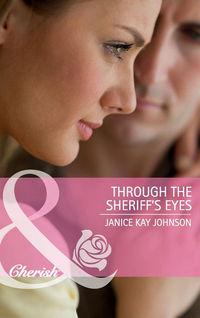 Through the Sheriff′s Eyes - Janice Johnson