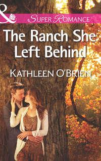 The Ranch She Left Behind, Kathleen  OBrien аудиокнига. ISDN42452907