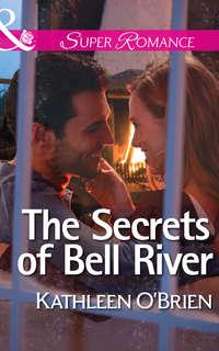 The Secrets of Bell River - Kathleen OBrien