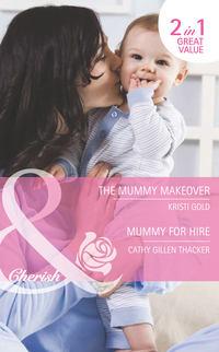 The Mummy Makeover / Mummy for Hire: The Mummy Makeover / Mummy for Hire, KRISTI  GOLD аудиокнига. ISDN42453003