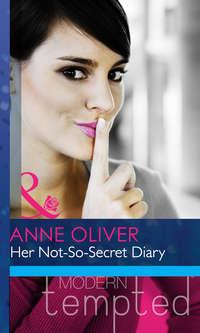 Her Not-So-Secret Diary, Anne  Oliver аудиокнига. ISDN42453011