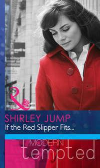 If the Red Slipper Fits... - Shirley Jump