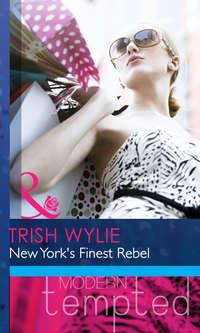 New York′s Finest Rebel - Trish Wylie