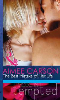 The Best Mistake of Her Life, Aimee Carson audiobook. ISDN42453043