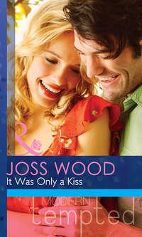 It Was Only a Kiss, Joss Wood аудиокнига. ISDN42453059