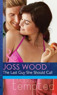 The Last Guy She Should Call, Joss Wood аудиокнига. ISDN42453067