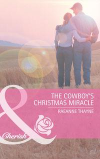 The Cowboy′s Christmas Miracle - RaeAnne Thayne